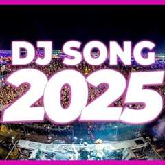 DJ SONG 2025 - Remixes & Mashups of Popular Songs 2025 | DJ Remix Club Music Disco DJ Mix 2024