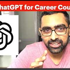 How to use ChatGPT for Career Counselling?