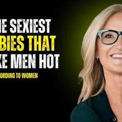 THE SEXIEST HOBBIES THAT MAKE MEN HOT — ACCORDING TO WOMEN | Mel Robbins Motivational Speech