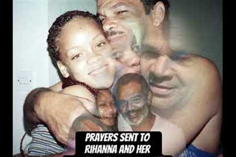 Rihanna’s Dad Ronald Fenty, pass away at the age of 70. #rihanna