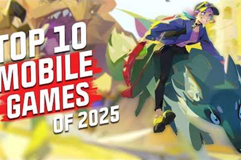 Top 10 Mobile Games of 2025! NEW GAMES REVEALED. Android and iOS!