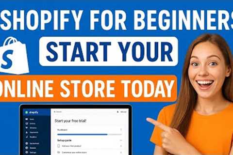 Shopify for Beginners: Start Your Online Store Today