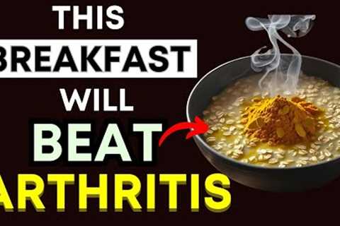 Top 3 Best Breakfasts for Arthritis Relief: Reduce Pain & Inflammation Naturally!