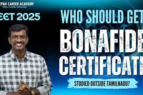 Who needs to get Bonafide Certificate - Mandatory Documents for Tamilnadu Medical Counselling 2025