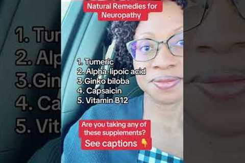 Research shows these supplements may help with neuropathy or nerve pain