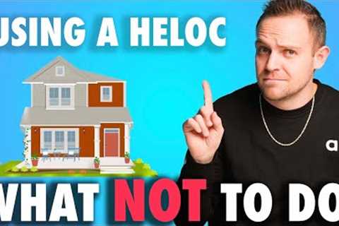 HELOC Explained (and when NOT to use it!)
