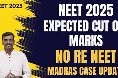 Expected Cut Off Marks for NEET 2025 - No RE NEET - Case Update - Bonus Marks in NEET 2025