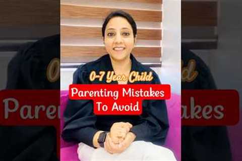 First 7 Years Rule Your Child's Life😧 | Parenting Mistakes To Avoid | Silky Agarwal #parentingtips