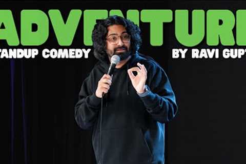 Adventure | Stand-up Comedy by Ravi Gupta