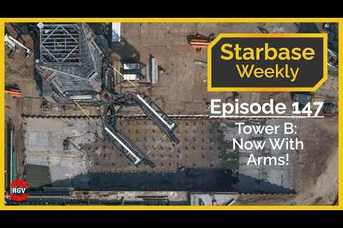 Starbase Weekly, Ep.147: Pad B Chopsticks & Trench Progress!