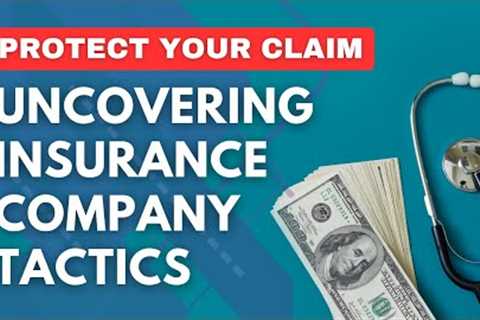 The Hidden Tactics of Insurance Companies in Personal Injury Claims