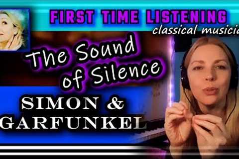 Classical musician reacts -- THE SOUND OF SILENCE -- Simon & Garfunkel -- FIRST TIME LISTENING