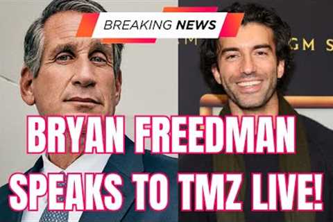 BREAKING: Bryan Freedman Speaks to TMZ Live! New Interview for Justin Baldoni's Side
