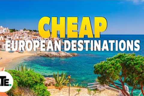 10 Cheapest Countries in Europe to visit in 2025