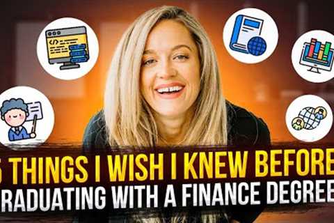 5 Things I Wish I Knew Before Graduating With a Finance Degree