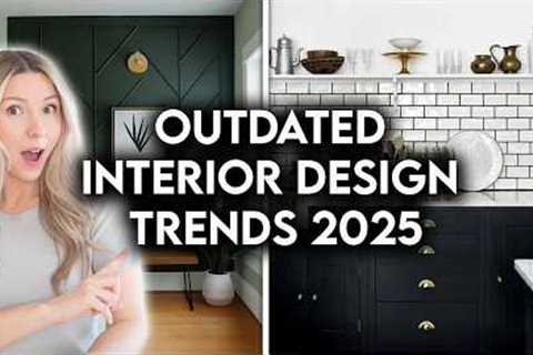 10 OUTDATED INTERIOR DESIGN TRENDS 2025 | HOW TO UPDATE YOUR HOME