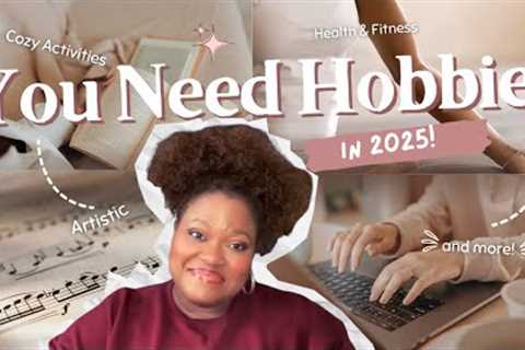Hobbies for 2025: How to Find Activities That Bring You Joy