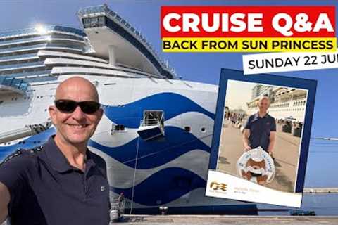 Live Cruise Q&amp;A Back From Sun Princess: Sunday 22 June 2025 9am PT / Noon ET / 5pm UK