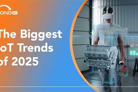 What Are The Biggest IoT Trends Of 2025 And Why