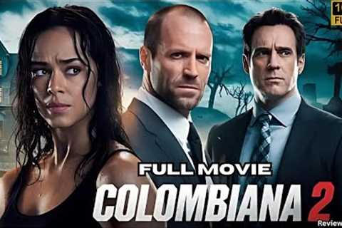 Colombiana 2 Full Action Movie in English 2025 | Hollywood Adventure Film 4K Reviews &amp; Facts