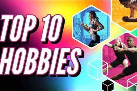 Top 10 Hobbies from Around the World
