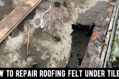 How to repair roofing felt under tiles