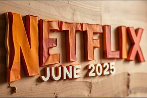 What’s Coming to Netflix in June 2025