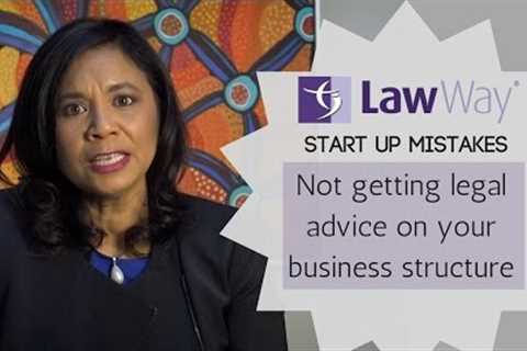 Start Up Mistakes: Not getting legal advice on your business structure | Law Way