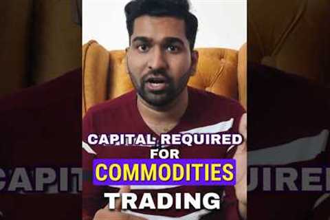 Capital Required for Commodities Trading #trading #dineshpitchuka #stockmarket #commodities