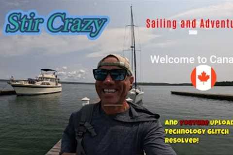 Great Times Island Hopping to the North Channel -  Stir Crazy Sailing and Adventures  - Ep. 59