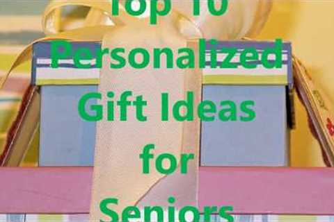 Top 10 Personalized Gift Ideas for Seniors