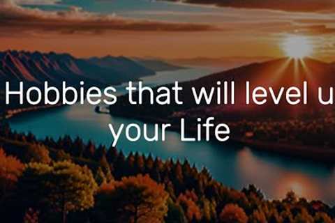 9 Life-Changing Hobbies That Will Upgrade Your Mind, Body &amp; Hustle 🚀