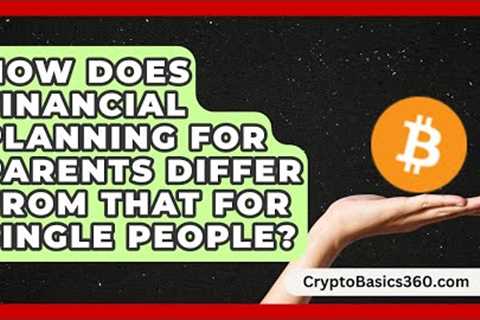 How Does Financial Planning for Parents Differ from That for Single People?