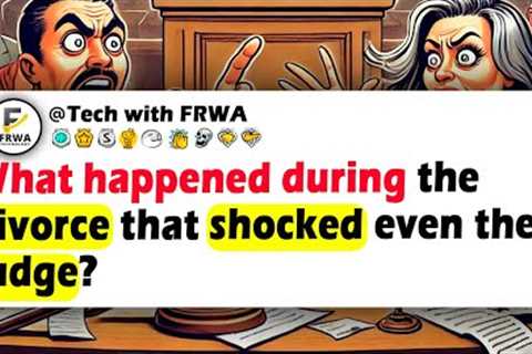What Happened DURING The DIVORCE That SHOCKED Even The JUDGE?