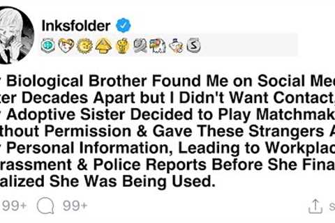 My Biological Brother Found Me on Social Media After Decades Apart but I Didn't Want Contact, So...
