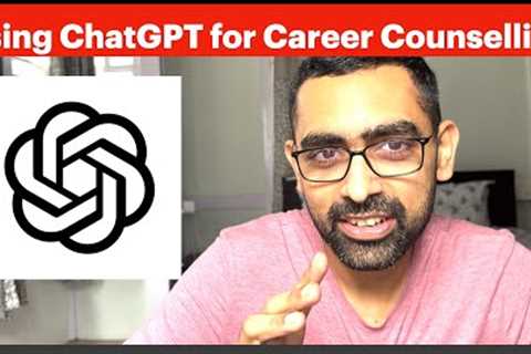 How to use ChatGPT for Career Counselling?