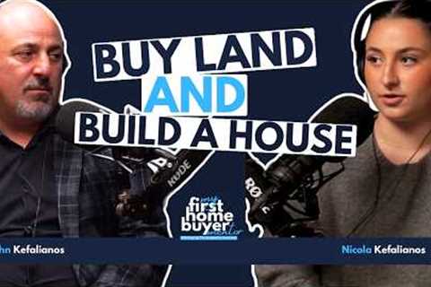 The Benefits of Buying Land and Building a House - With John and Nicola Kefalianos