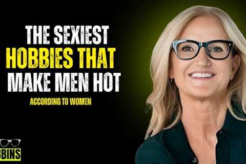THE SEXIEST HOBBIES THAT MAKE MEN HOT — ACCORDING TO WOMEN | Mel Robbins Motivational Speech
