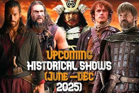 Top 10 Upcoming Historical TV Shows of 2025 (June - Dec)