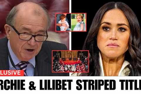 Meghan RED FACE as House of Lords with K. Charles STRIPS Archie&amp;Lilibet All Royal Titles &amp;..