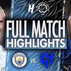 Manchester City vs Al-Hilal - FULL Match Highlights & Goals | 2025 FIFA Club World Cup