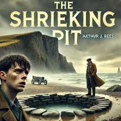 The Shrieking Pit 🕵️‍♂️🔍 | Arthur J. Rees Mystery Adventure