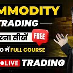 Commodity Trading For Beginners | LIVE Commodity Trading | Options Commodity Trading in Hindi