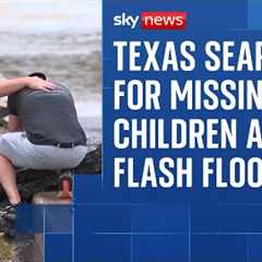 Desperate search for missing children after Texas flash flooding kills at least 27 people