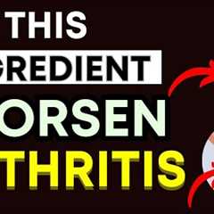 Top 3 Ingredients That Are Secretly Making Your Arthritis WORSE (Stop Eating These!)