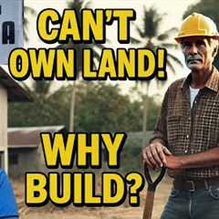 You Can’t Own Land! So Why Build in the Philippines?