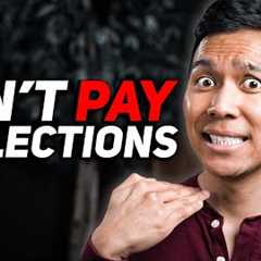 DON'T EVER PAY COLLECTIONS (AND WHEN YOU SHOULD!)
