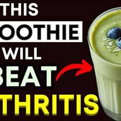 Top 3 Powerful Smoothies to Beat Arthritis Pain Naturally — Delicious & Easy Recipes!