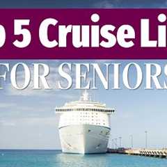 Five Top Cruise Lines For Seniors