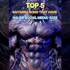 TOP 5 SAIYARRA SONGS THAT HAVE HAIJEK SOCIAL MEDIA 2025 || 5. SAIYARRA #youtubemarketing #shorts